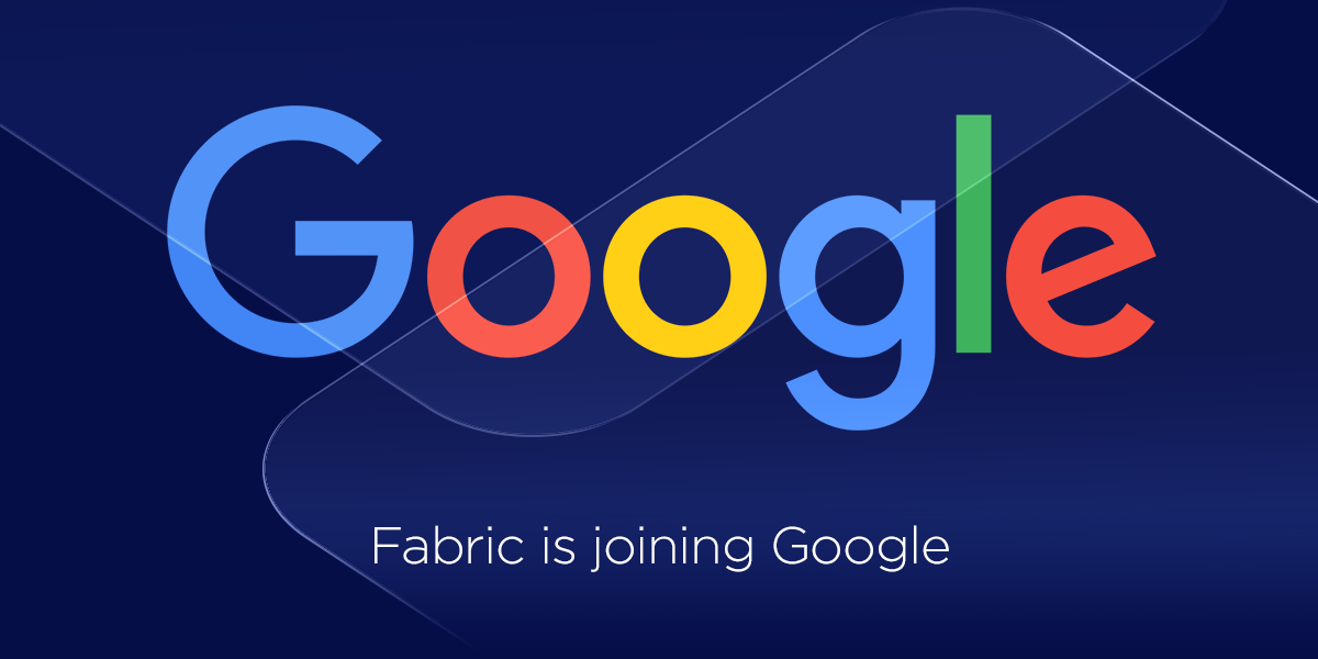 Google acquire Fabric